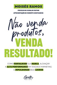 Livro Não Venda Produtos, Venda Resultado!