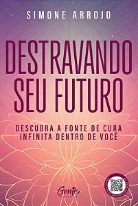 Livro Destravando Seu Futuro - Descubra A Fonte De Cura I...