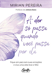 Livro A Dor Só Passa Quando Você Passa Por Ela -Fique Em ...