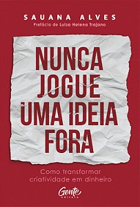 Livro Nunca Jogue Uma Ideia Fora - Como Transformar Criat...