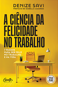 Livro A Ciência Da Felicidade No Trabalho - 7 Passos Para...