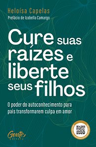 Livro Cure Suas Raízes E Liberte Seus Filhos