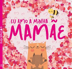 Livro Eu Amo a Minha Mamãe - Capa Dura