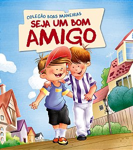 Livro Coleção Boas Maneiras - Seja um Bom Amigo