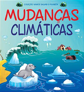 Livro Coleção Vamos Salvar o Planeta - Mudanças Climática...
