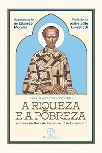 Livro A Riqueza e a Pobreza: Sermões do Boca de Ouro São ...