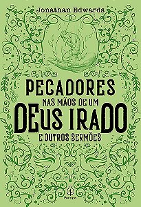 Livro Pecadores nas mãos de um Deus irado e outros sermõe...