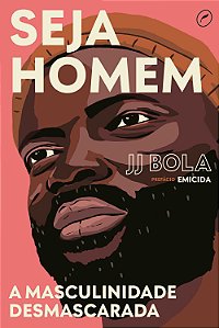 Livro Seja homem: a masculinidade desmascarada