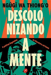 Livro Descolonizando A Mente - A Política Linguística Na ...