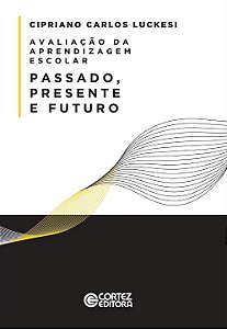 Livro Avaliação da aprendizagem escolar: passado, present...