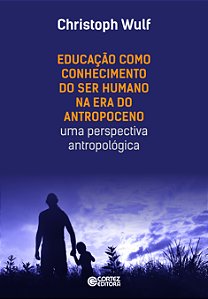 Livro EDUCAÇÃO COMO CONHECIMENTO DO SER HUMANO NA ERA DO ...