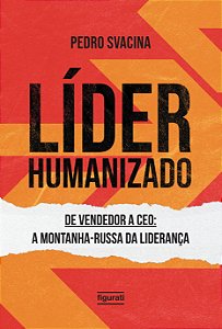 Livro Líder humanizado: De vendedor a CEO: a montanha-rus...