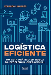 Livro Logística Eficiente - Um Guia Prático Em Busca Da E...