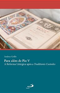 Livro Para Além De Pio V - A Reforma Litúrgica Após A Tra...