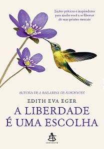 Livro A liberdade é uma escolha: Lições práticas e inspir...