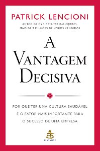 Livro A vantagem decisiva: Por que ter uma cultura saudáv...