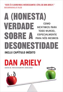 Livro A (honesta) verdade sobre a desonestidade: Como men...