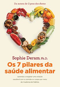 Livro Os 7 pilares da saúde alimentar: Aprenda a resgatar...