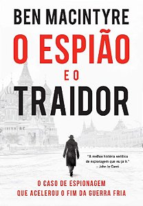 Livro O espião e o traidor: O caso de espionagem que acel...