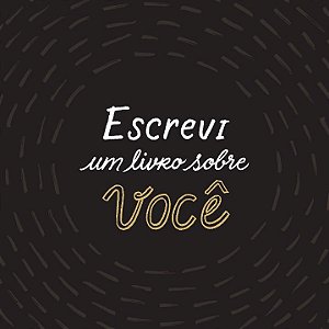 Livro Escrevi um livro sobre você: Este livro é para ser ...