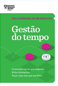 Livro Gestão do tempo (Sua carreira em 20 minutos – HBR):...
