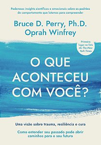 Livro O que aconteceu com você?: Uma visão sobre trauma, ...