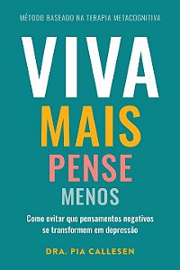 Livro Viva mais, pense menos: Como evitar que pensamentos...