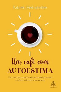 Livro Um café com autoestima: Um ritual diário para mudar...