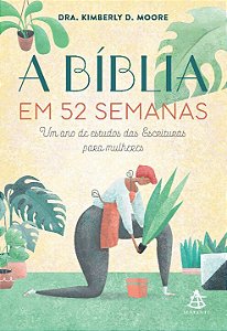 Livro A Bíblia em 52 semanas: Um ano de estudos das Escri...