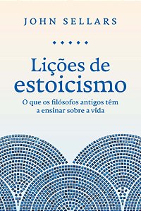 Livro Lições de estoicismo: O que os filósofos antigos tê...