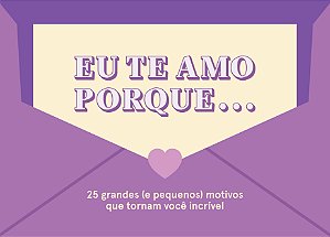 Livro Eu te amo porque...: 25 grandes (e pequenos) motivo...