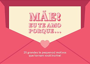 Livro Mãe! Eu te amo porque...: 25 grandes (e pequenos) m...
