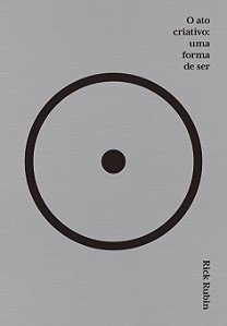 Livro O Ato Criativo: Uma Forma De Ser