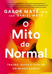 Livro O Mito Do Normal - Trauma, Saúde E Cura Em Um Mundo...