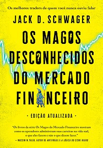 Livro Os Magos Desconhecidos Do Mercado Financeiro - Os M...