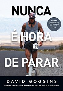 Livro Nunca É Hora De Parar - Liberte Sua Mente E Desenvo...