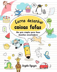 Livro Como Desenhar Coisas Fofas - Um Guia Simples Para F...