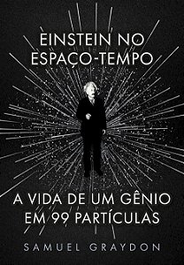 Livro Einstein No Espaço-Tempo - A Vida De Um Gênio Em 99...