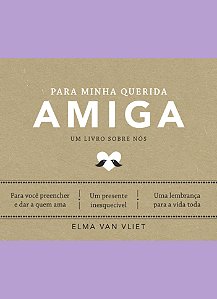 Livro Para Minha Querida Amiga - Um Livro Sobre Nós