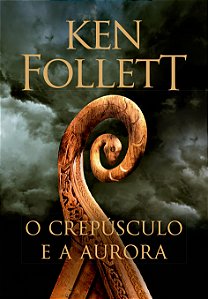 Livro O crepúsculo e a aurora (Kingsbridge – Livro 4) (Vo...