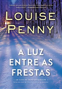 Livro A Luz Entre As Frestas (Inspetor Gamache - Livro 9)
