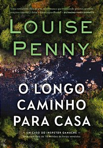 Livro O Longo Caminho Para Casa (Inspetor Gamache - Livro 10)