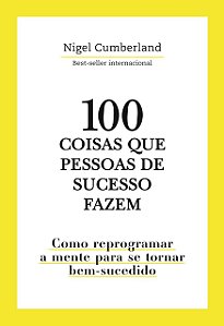 Livro 100 coisas que pessoas de sucesso fazem: como repro...