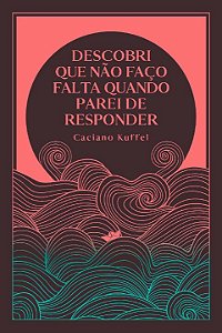 Livro Descobri que não faço falta quando parei de respond...