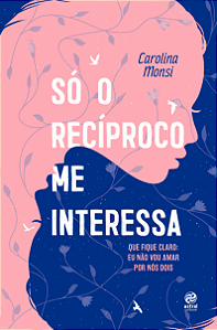 Livro Só o recíproco me interessa: que fique claro: eu nã...