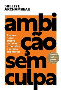 Livro Ambição sem culpa: assuma riscos, quebre barreiras ...