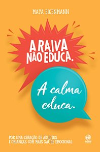 Livro A raiva não educa. A calma educa.: Por uma geração ...