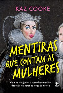 Livro Mentiras que contam às mulheres: os mais ultrajante...