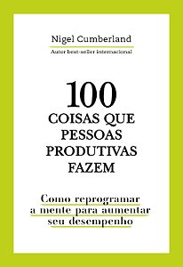 Livro 100 Coisas Que Pessoas Produtivas Fazem - Como Repr...