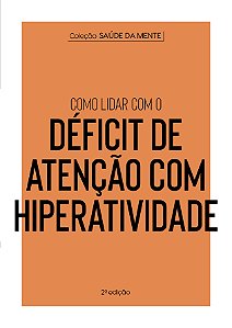 Livro Como lidar com o Déficit de Atenção com Hiperativid...